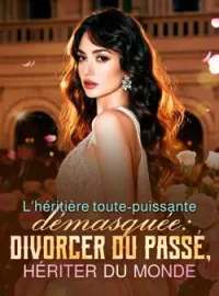 Couverture du roman L'héritière toute-puissante démasquée : divorcer du passé, hériter du monde