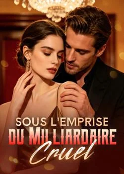 Couverture du roman Sous l'emprise du Milliardaire Cruel