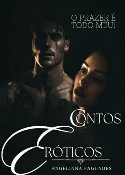 Capa do romance CONTOS ERÓTICOS - O PRAZER É TODO MEU 