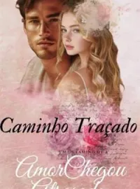 Capa do romance CAMINHO TRAÇADO AMOR CHEGOU ATRASADO 