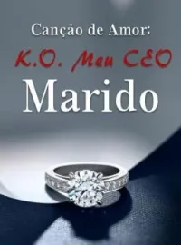 Capa do romance Canção de Amor: K.O. Meu CEO Marido
