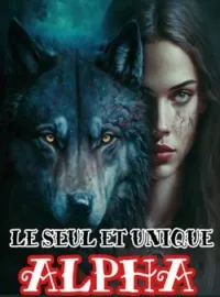 Couverture du roman LE SEUL ET UNIQUE ALPHA
