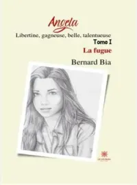 Couverture du roman Angela : Libertine, gagneuse, belle, talentueuse - Tome 1: La fugue