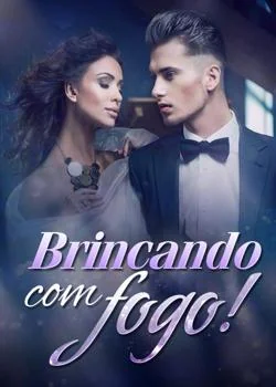 Capa do romance Brincando com fogo!