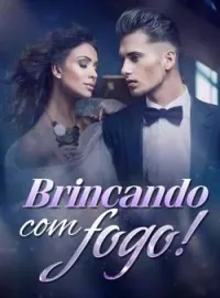 Capa do romance Brincando com fogo!