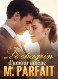 Couverture du roman Le chagrin d'amour amène M. Parfait