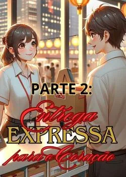 Capa do romance Entrega Expressa para o Coração (Parte 2)