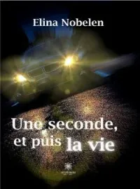 Couverture du roman Une seconde, et puis la vie