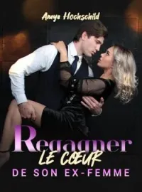 Couverture du roman Regagner le cœur de son ex-femme