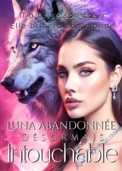 Couverture du roman Luna Abandonnée : Désormais Intouchable