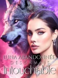 Couverture du roman Luna Abandonnée : Désormais Intouchable