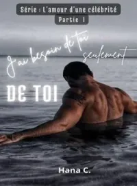 Couverture du roman J'ai besoin de toi, seulement de toi (Série: L'amour d'une célébrité 1)