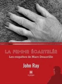 Couverture du roman La femme écartelée: Les enquêtes de Marc Deauville