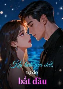 Bìa tiểu thuyết Khi tình yêu chết, tự do bắt đầu