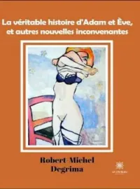 Couverture du roman La véritable histoire d'Adam et Ève, et autres nouvelles inconvenantes