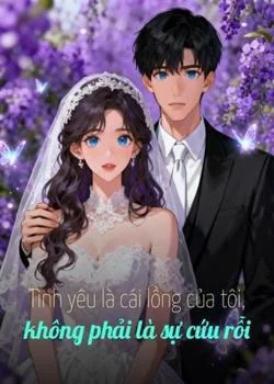Bìa tiểu thuyết Tình yêu là cái lồng của tôi, không phải là sự cứu rỗi