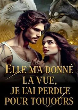 Couverture du roman Elle m'a donné la vue, je l'ai perdue pour toujours