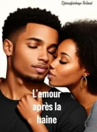 L'AMOUR APRÈS LA HAINE.