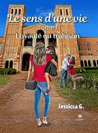 Couverture du roman Le sens d'une vie - Tome 1: Loyauté ou trahison