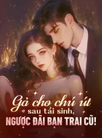 Bìa tiểu thuyết Gả cho chú út sau tái sinh, ngược đãi bạn trai cũ!
