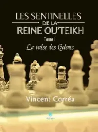 Couverture du roman Les sentinelles de la reine Ou'Teikh - Tome 1 : La valse des Golems