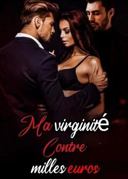 Couverture du roman MA VIRGINITÉ CONTRE MILLES EURO