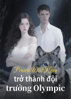 Bìa tiểu thuyết Prairie Wolf King trở thành đội trưởng Olympic