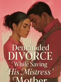 I Demanded Divorce While Saving His Mistress' Mother Novel Cover