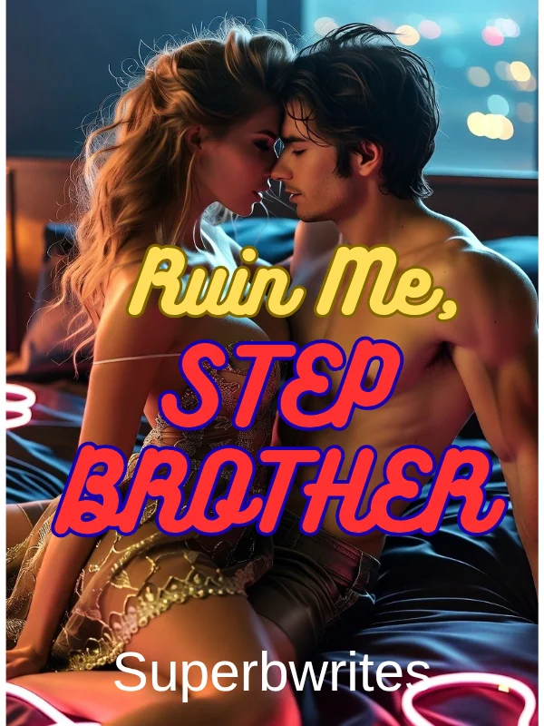 Ruin me, Stepbrother 