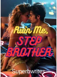 Ruin me, Stepbrother Novel Cover