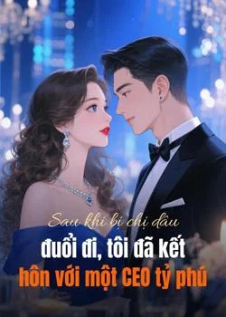 Bìa tiểu thuyết Sau khi bị chị dâu đuổi đi, tôi đã kết hôn với một CEO tỷ phú
