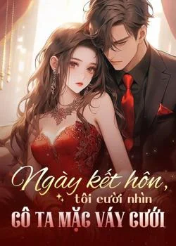Bìa tiểu thuyết Ngày kết hôn, tôi cười nhìn cô ta mặc váy cưới