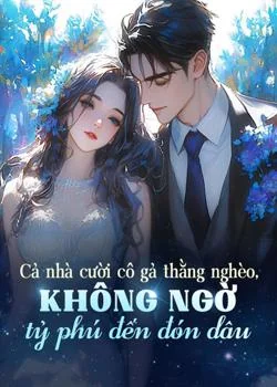Bìa tiểu thuyết Cả nhà cười cô gả thằng nghèo, không ngờ tỷ phú đến đón dâu