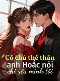Bìa tiểu thuyết Cô chủ thế thân, anh Hoắc nói chỉ yêu mình tôi