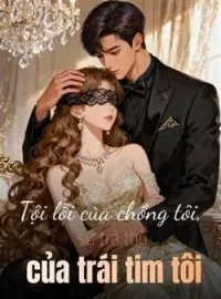 Bìa tiểu thuyết Tội lỗi của chồng tôi, sự trả thù của trái tim tôi