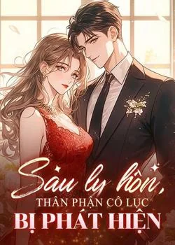 Bìa tiểu thuyết Sau ly hôn, thân phận cô Lục bị phát hiện