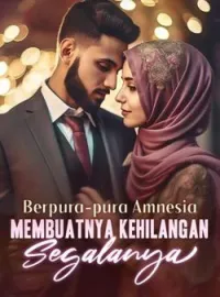 Sampul Novel Berpura-pura Amnesia Membuatnya Kehilangan Segalanya