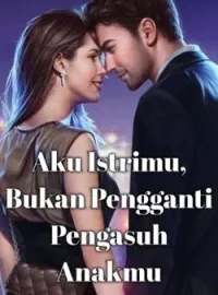 Sampul Novel Aku Istrimu, Bukan Pengganti Pengasuh Anakmu