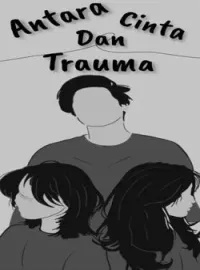 Antara Cinta Dan Trauma