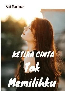 Ketika Cinta Tak Memilihku