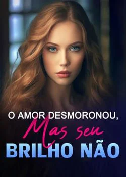Capa do romance O amor desmoronou, mas seu brilho não