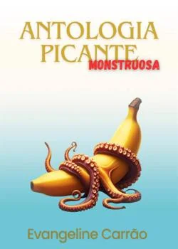 Capa do romance Antologia Picante - Monstruosa