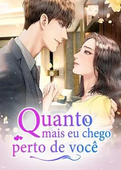 Capa do romance Quanto mais eu chego perto de você