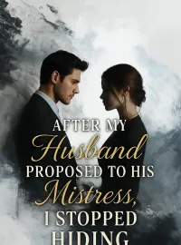 After My Husband Proposed to His Mistress, I Stopped Hiding