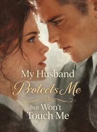 My Husband Protects Me but Won’t Touch Me Novel Cover