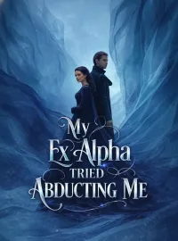 My Ex Alpha Tried Abducting Me
