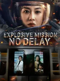 Explosive Mission: No DelayMini Series