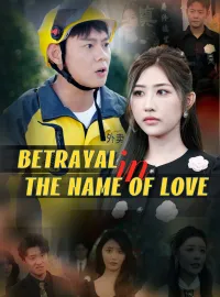 Betrayal in the Name of LoveShort Dramas