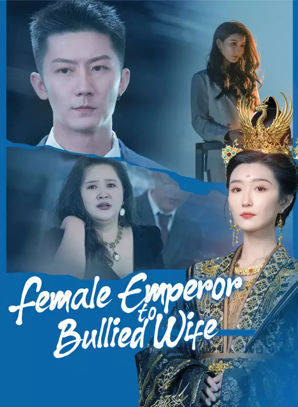 Female Emperor to Bullied Wife Mini Series