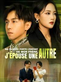 Ma Fiancée Porte l’Enfant de Mon Frère, J’Épouse une AutreMini-dramas